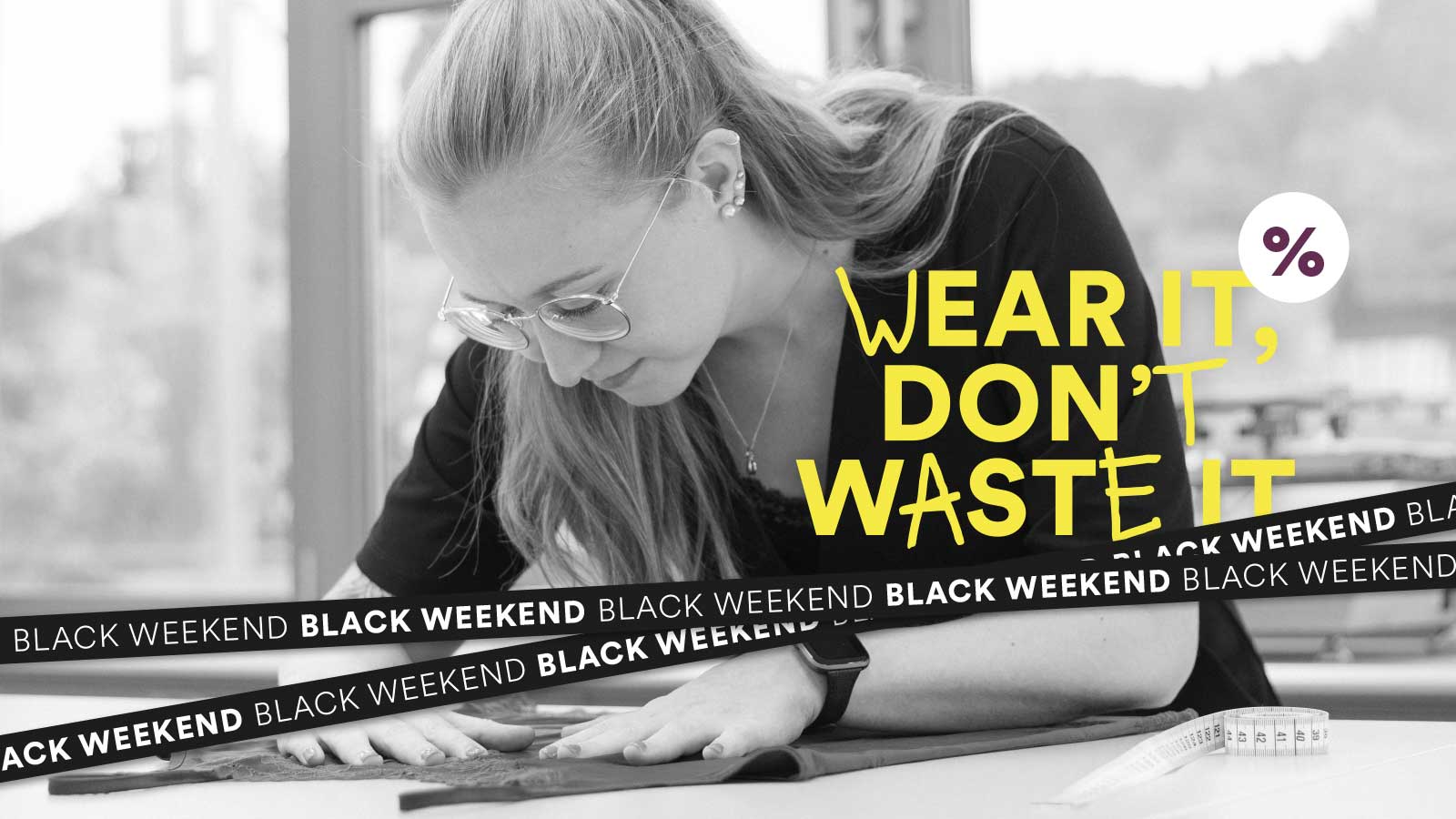 Wear it, don't waste it - Black Weekend Campaign | mey®